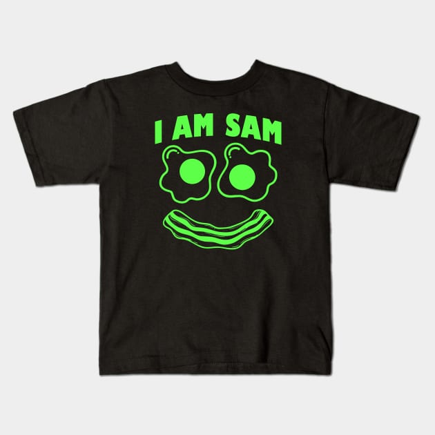 I Am Sam Shirt - Clothes For Fried Green Ham and Eggs Days Kids T-Shirt by artbooming